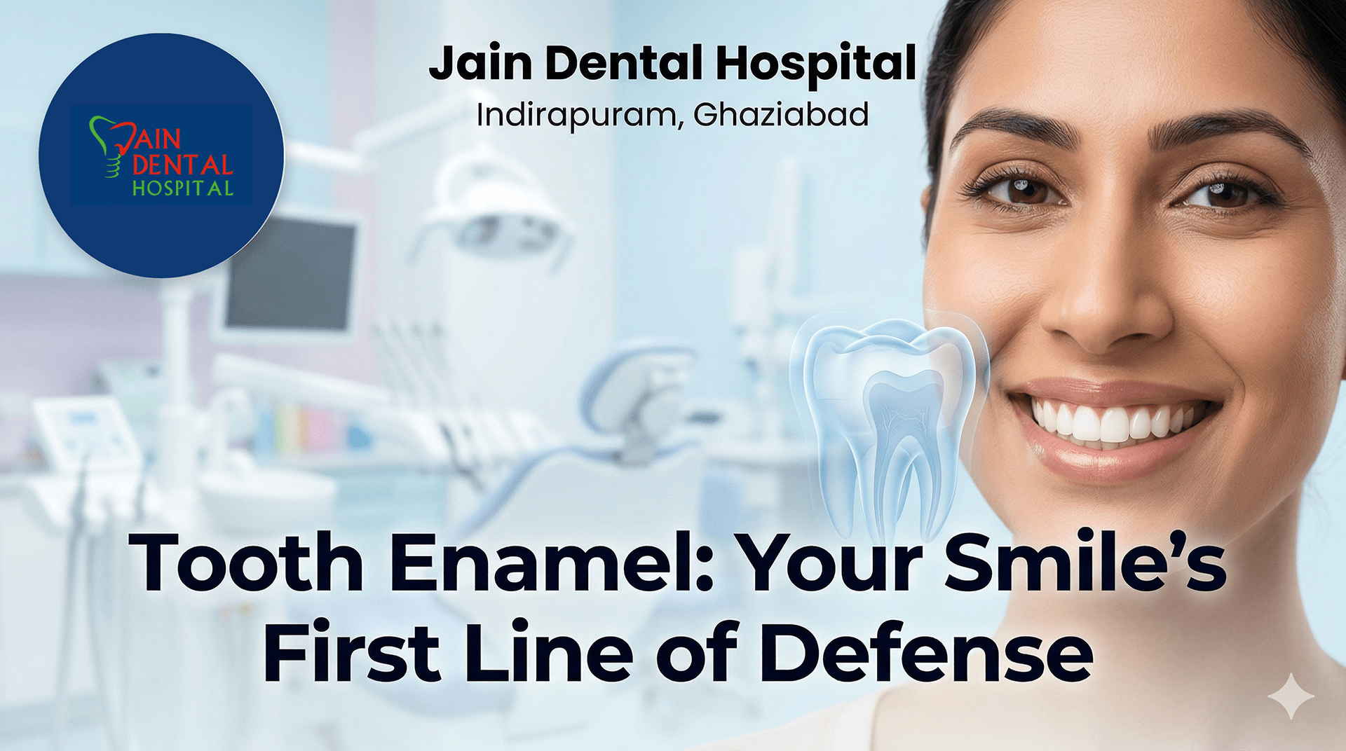 What is tooth enamel illustration showing tooth structure and healthy smile at Jain Dental Hospital Indirapuram
